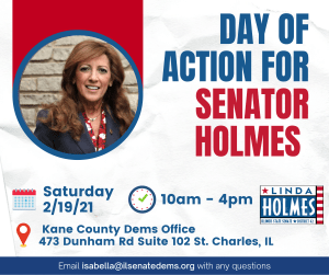 Day of Action for Senator Holmes @ Kane County Dems Office