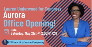 Lauren Underwood for Congress - Aurora Office Grand Opening @ Lauren Underwood for Congress Field Office - Aurora