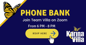 Phone Bank for Senator Karina Villa @ Virtual Phone Bank | Join from anywhere